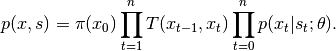 p(x, s) = \pi(x_0) \prod_{t=1}^n T(x_{t-1}, x_t) \prod_{t=0}^n p(x_t | s_t; \theta).